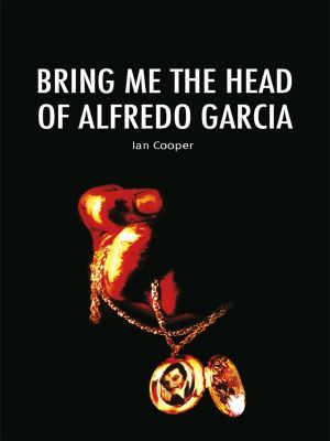 [Cultographies 01] • Bring Me the Head of Alfredo Garcia